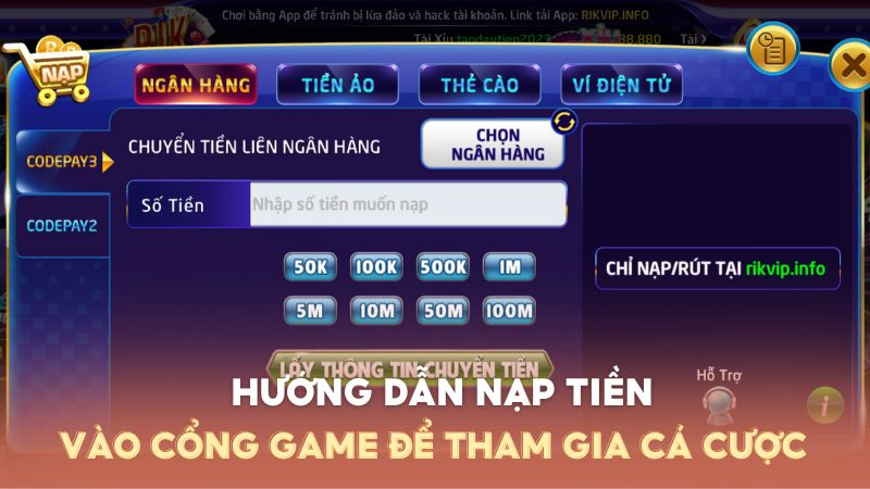 Các bước tiến hành nạp tiền vào cổng game để tham gia cá cược