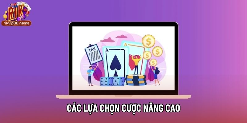 Các lựa chọn cược nâng cao
