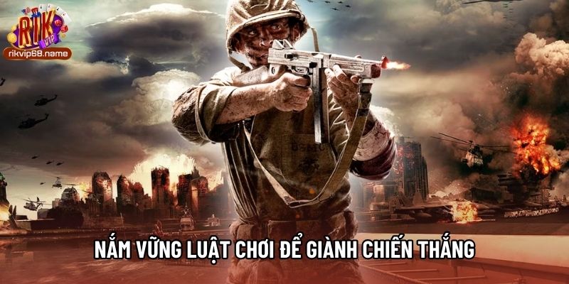 Nắm vững luật chơi để giành chiến thắng