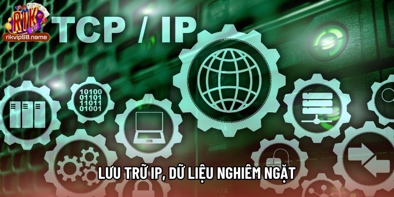 Lưu trữ IP, dữ liệu nghiêm ngặt