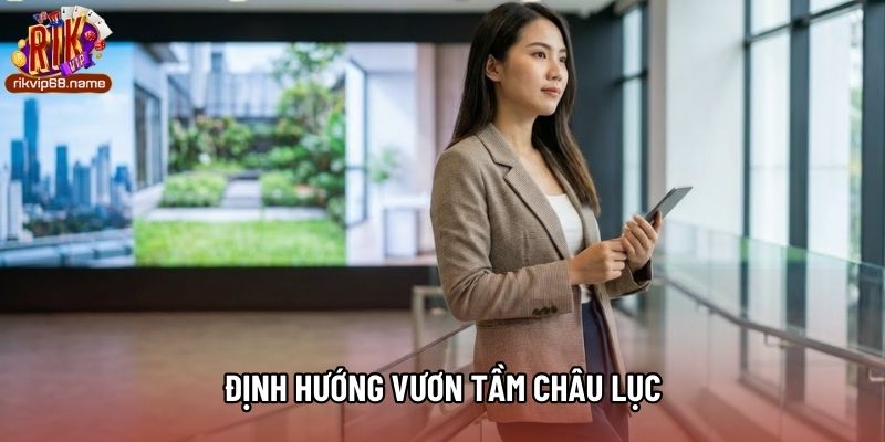 Định hướng vươn tầm châu lục