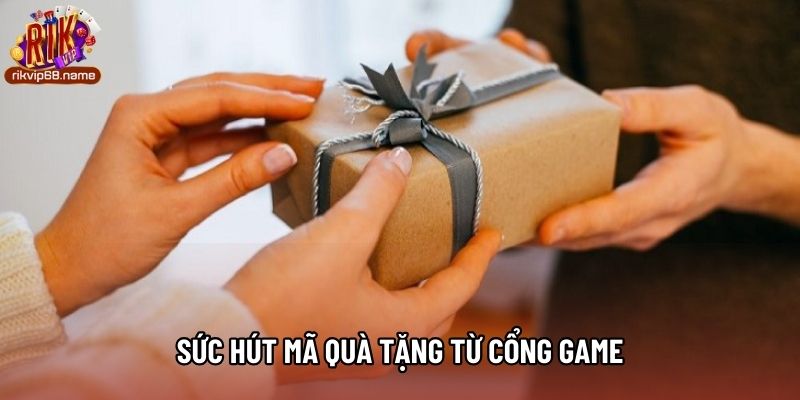 Sức hút mã quà tặng từ cổng game