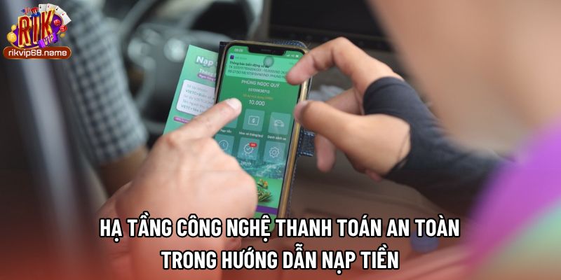 Hạ tầng công nghệ thanh toán an toàn trong hướng dẫn nạp tiền