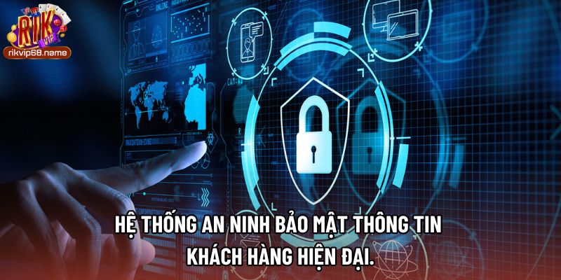 Hệ thống an ninh bảo mật thông tin khách hàng hiện đại.
