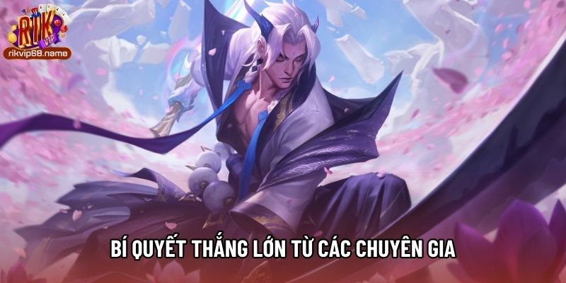 Bí quyết thắng lớn từ các chuyên gia