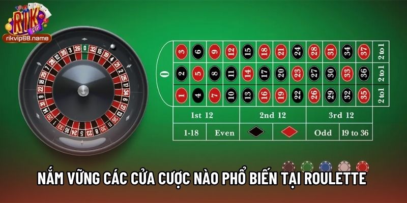 Nắm vững các cửa cược nào phổ biến tại Roulette 