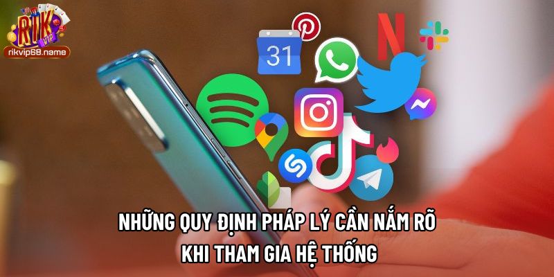 Những quy định pháp lý cần nắm rõ khi tham gia hệ thống