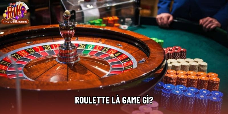 Roulette là game gì?