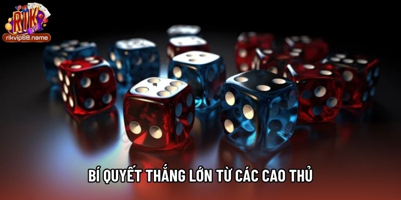 Bí quyết thắng lớn từ các cao thủ